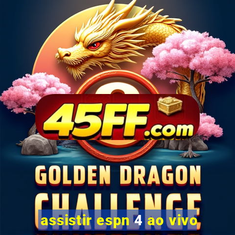 assistir espn 4 ao vivo